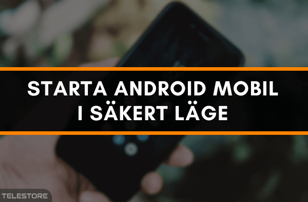 Starta android mobil i säkert läge